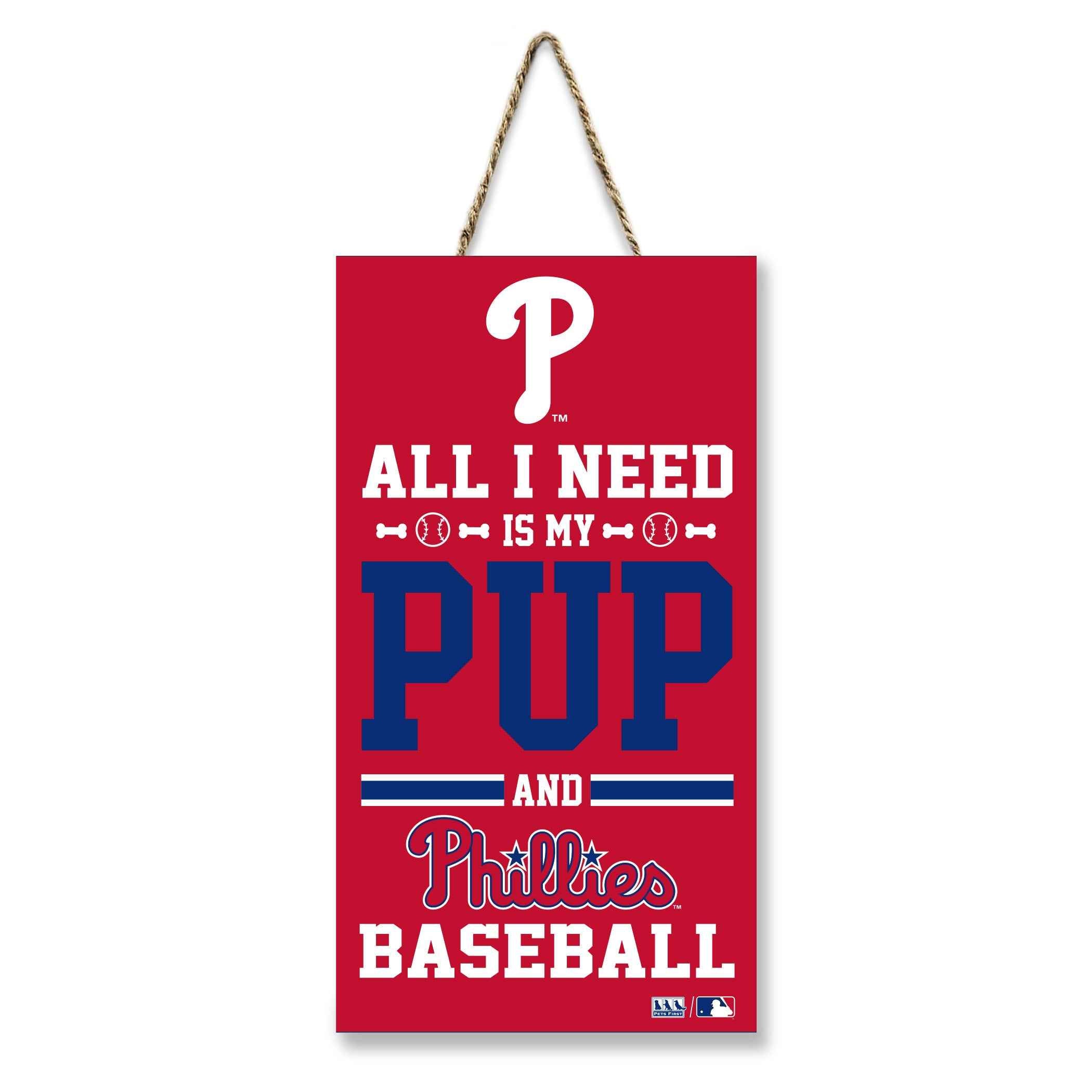 PHILADELPHIA PHILLIES "ALL I NEED IS MY PUP AND BASEBALL" SIGN
