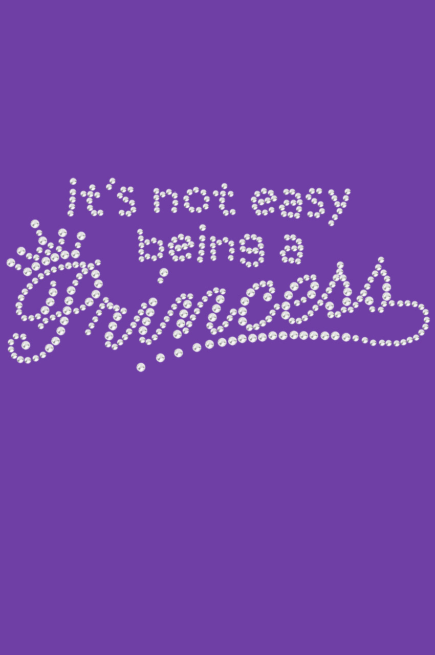 Its Not Easy Being a Princess - Womens T-shirt