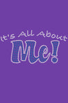 It's All About Me  - Women's T-shirt