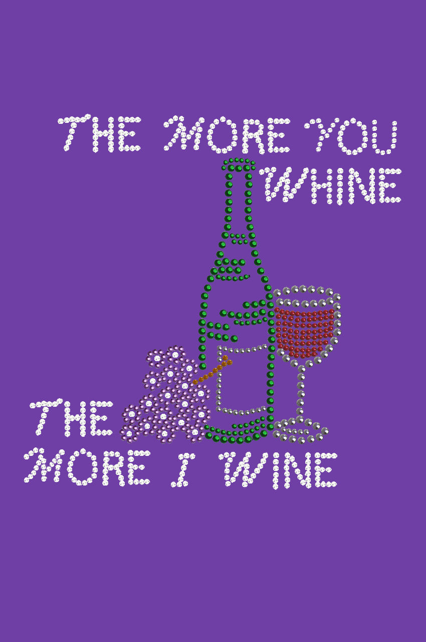 Wine Bottle, Glass & Grapes - The More you Whine... - Womens T-shirt