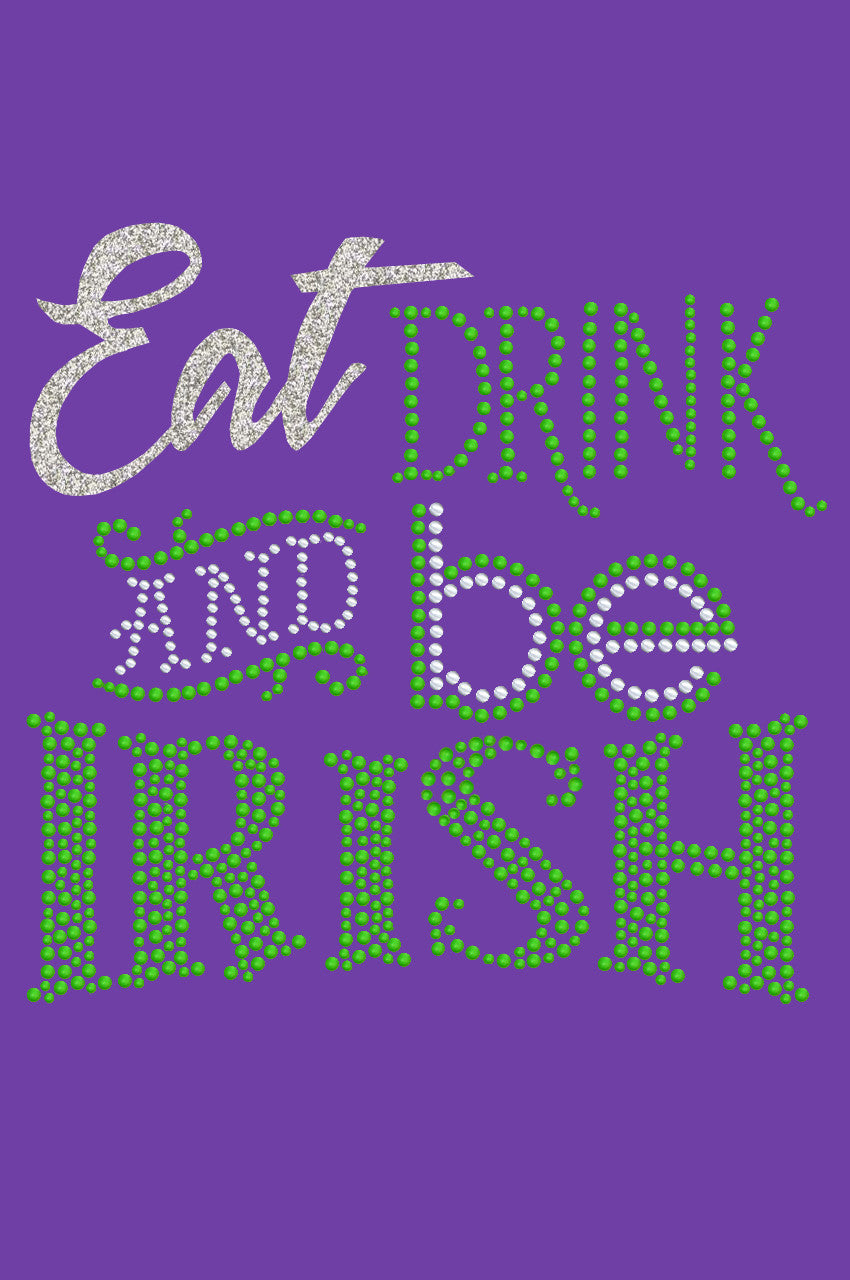 Eat, Drink & Be Irish - Womens T-shirt