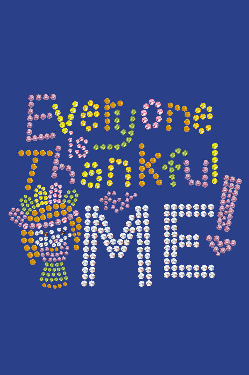 Everyone is Thankful for Me! - Womens tee