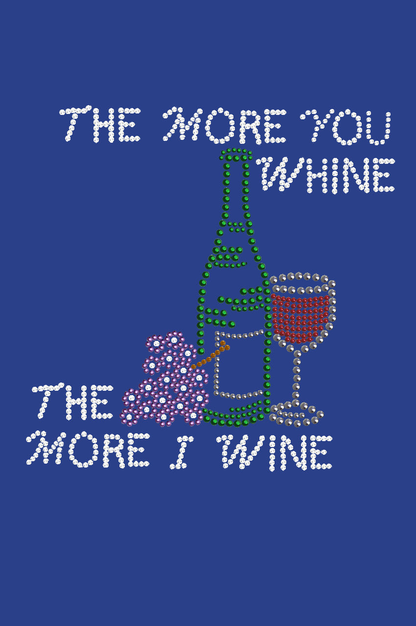 Wine Bottle, Glass & Grapes - The More you Whine... - Womens T-shirt