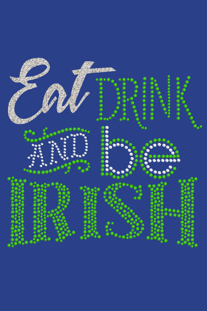 Eat, Drink & Be Irish - Womens T-shirt