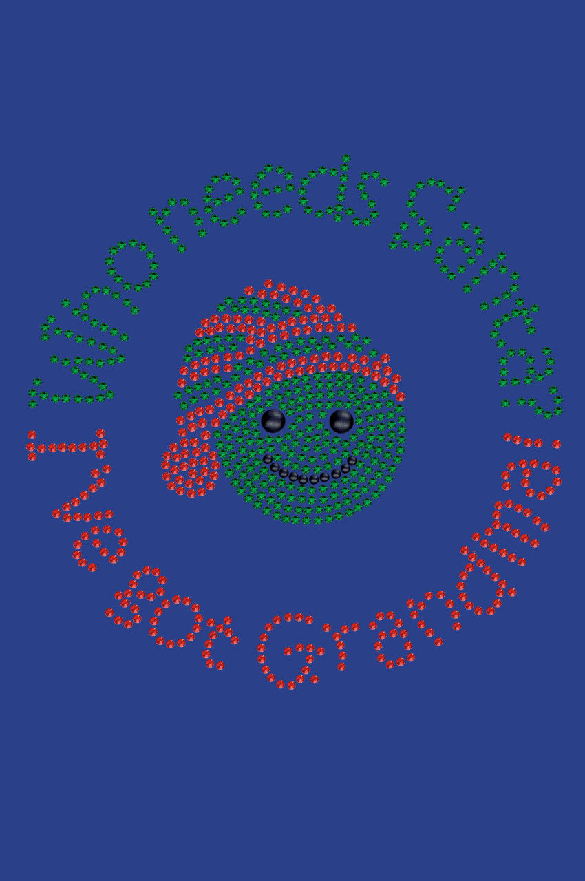 Who Needs Santa - I've Got Grandma - Women's T-shirt