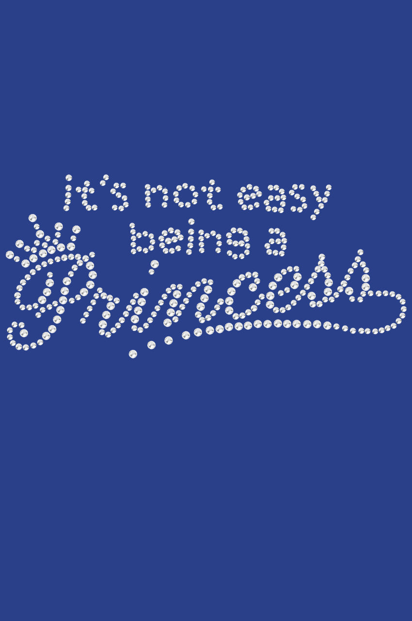 Its Not Easy Being a Princess - Womens T-shirt