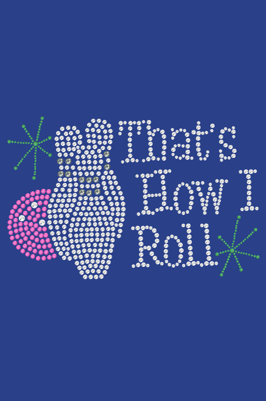 Bowling - Thats How I Roll - Womens Tee