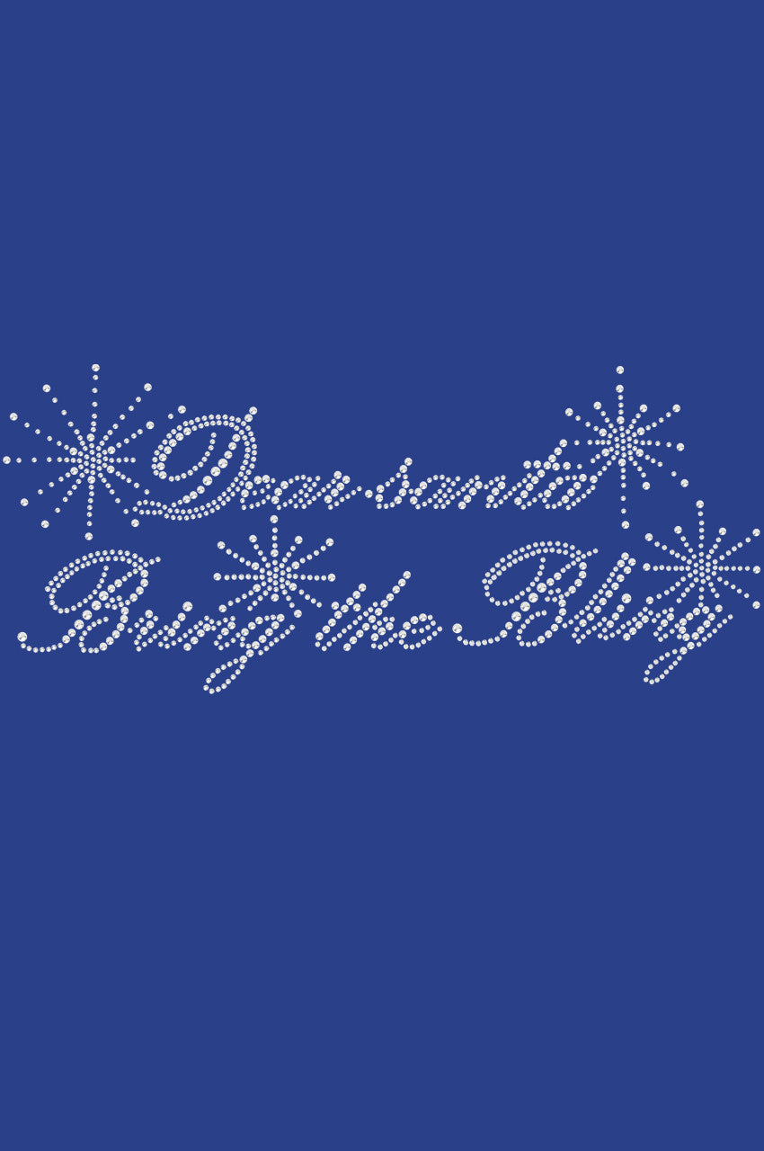 Dear Santa Bring the Bling - Womens T-shirt
