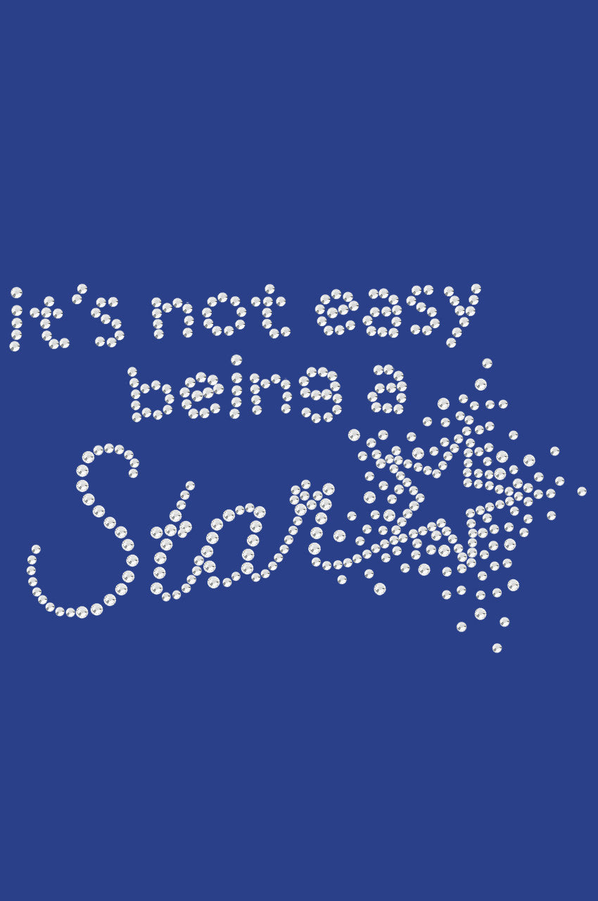 Its Not Easy Being a Star - Womens T-shirt