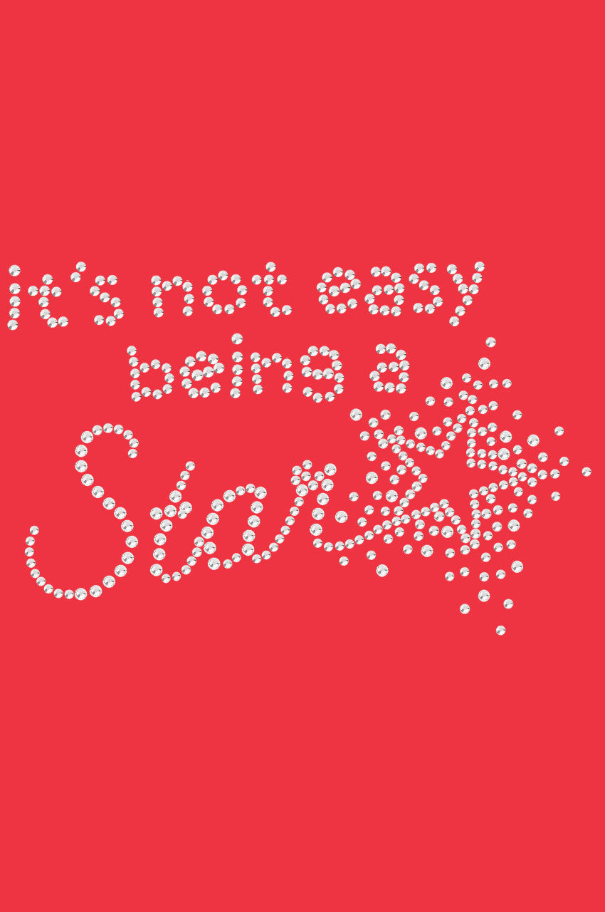 Its Not Easy Being a Star - Womens T-shirt