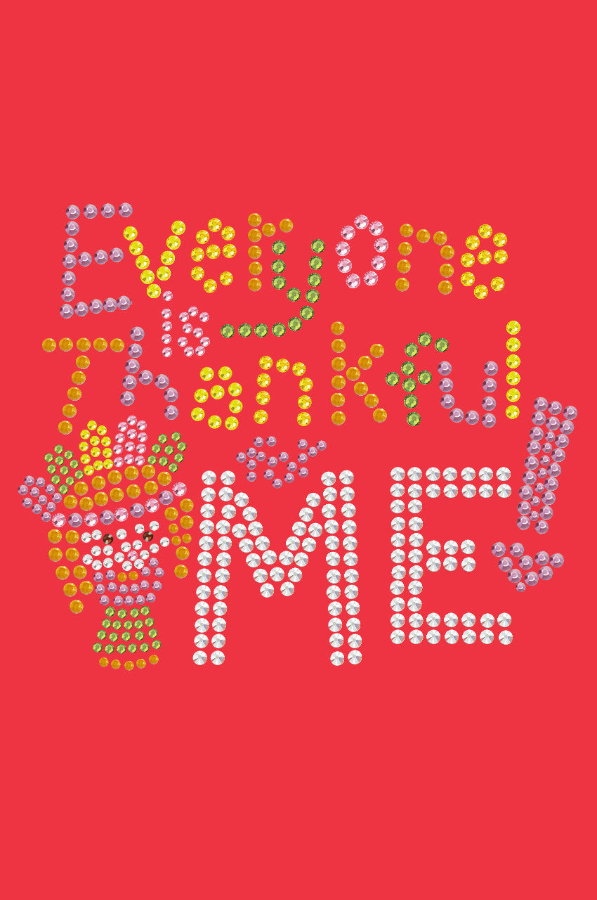 Everyone is Thankful for Me! - Womens tee