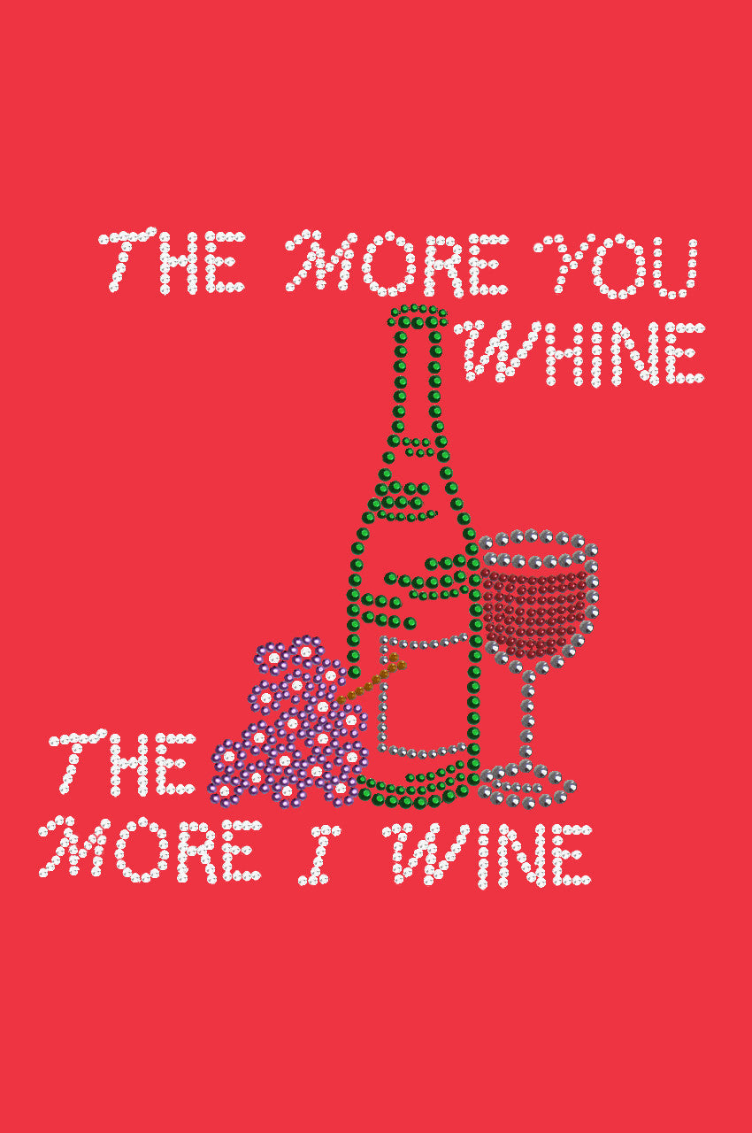 Wine Bottle, Glass & Grapes - The More you Whine... - Womens T-shirt