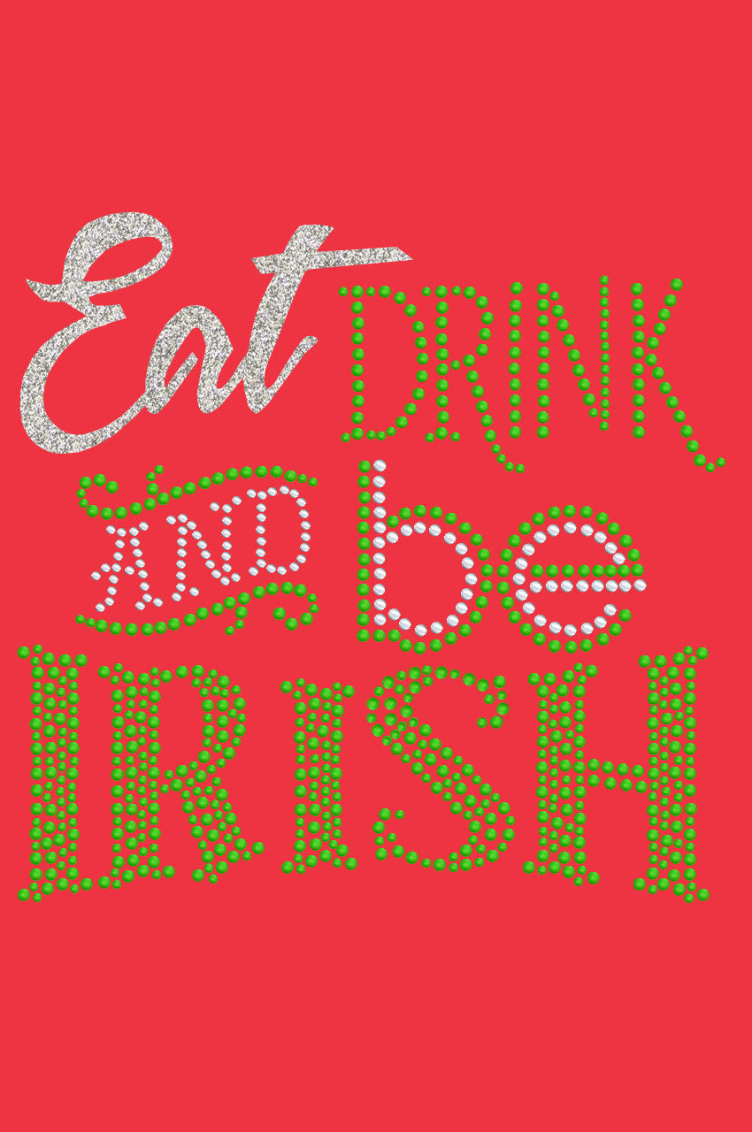 Eat, Drink & Be Irish - Womens T-shirt