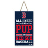 BOSTON RED SOX "ALL I NEED IS MY PUP AND BASEBALL" SIGN