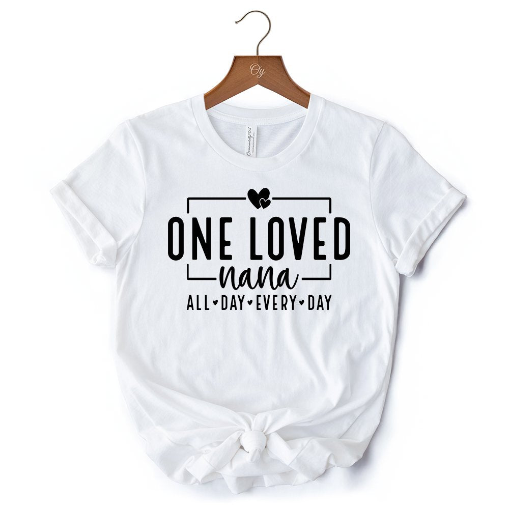 One Loved Nana T-Shirt, All Day Every Day White and Black Tee Gift for Grandma