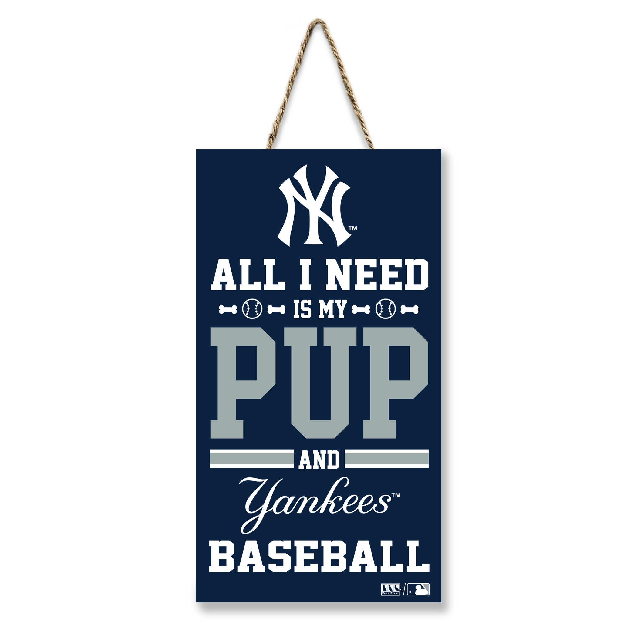 NEW YORK YANKEES "ALL I NEED IS MY PUP AND BASEBALL" SIGN