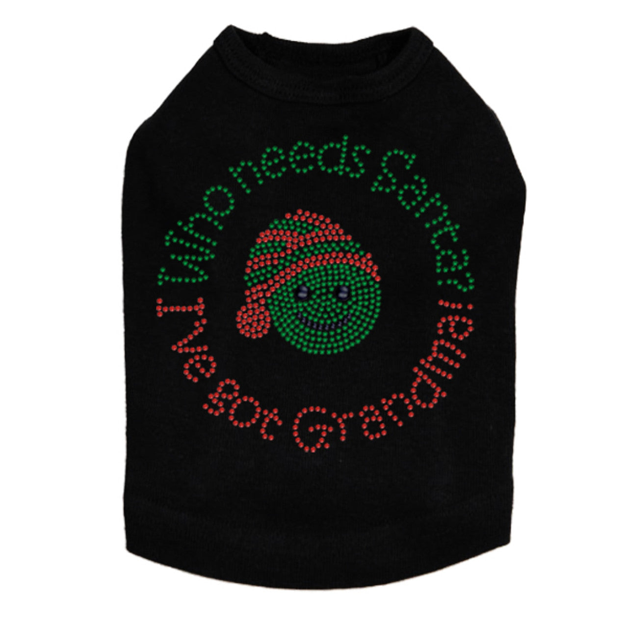 Who Needs Santa - Ive Got Grandma - Dog Tank