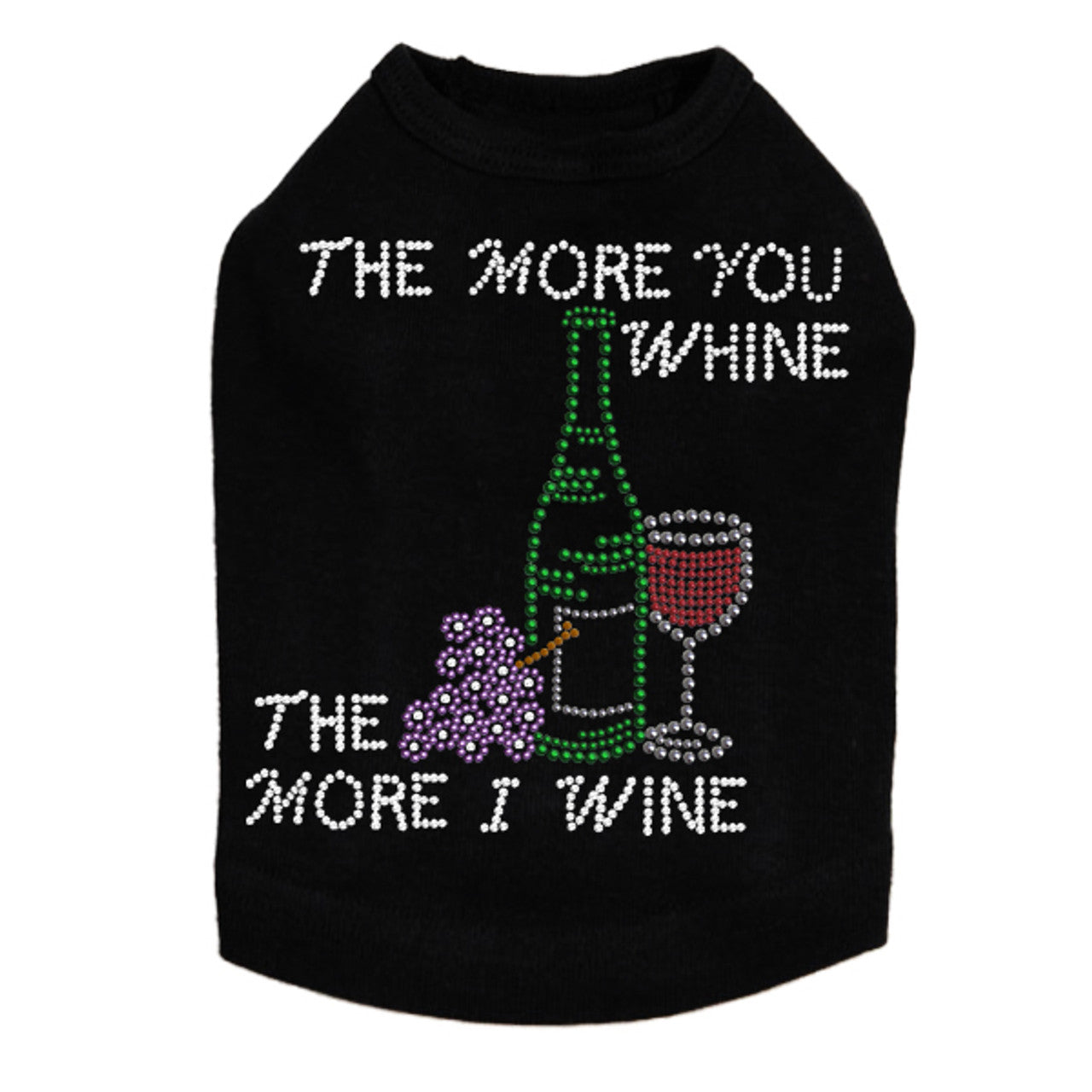 Wine Bottle, Glass & Grapes - The More you Whine& - Dog Tank