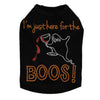 Im Just Here for the Boos! - Dog Tank