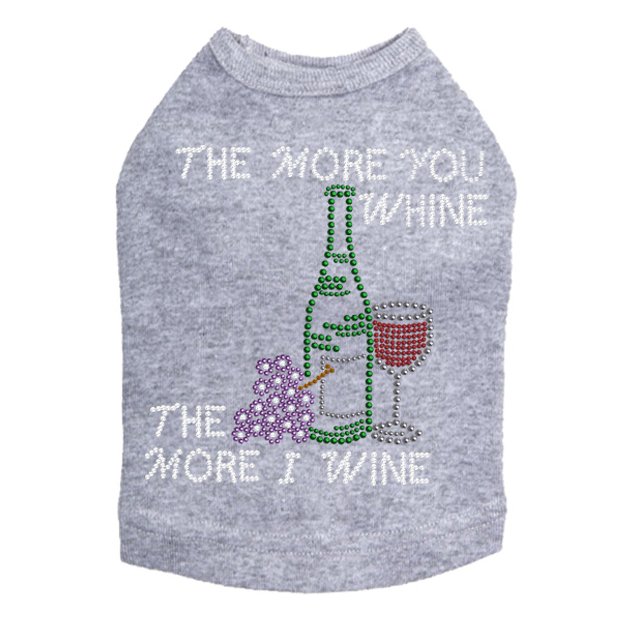 Wine Bottle, Glass & Grapes - The More you Whine& - Dog Tank