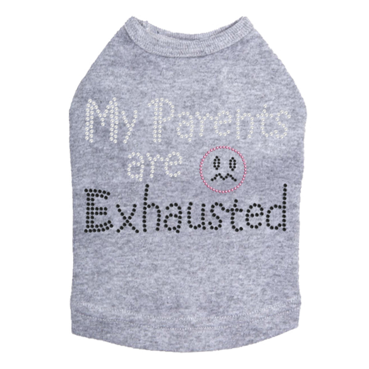 My Parents are Exhausted - Dog Tank