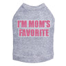I'm Mom's Favorite (Pink) - Dog Tank