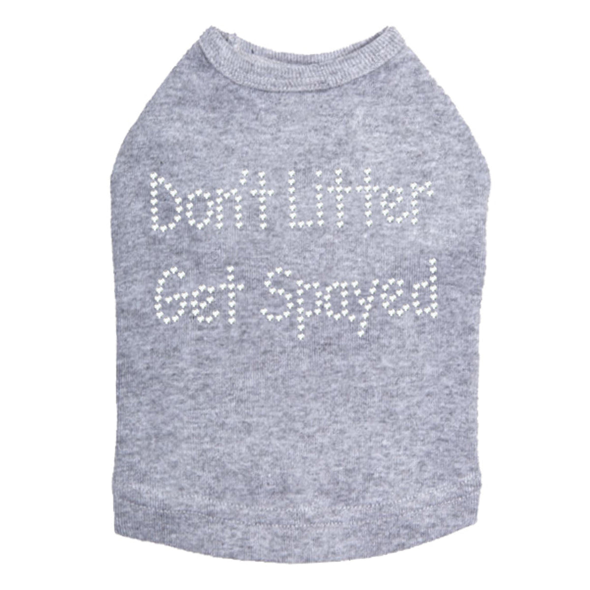 Dont Litter Get Spayed - Dog Tank
