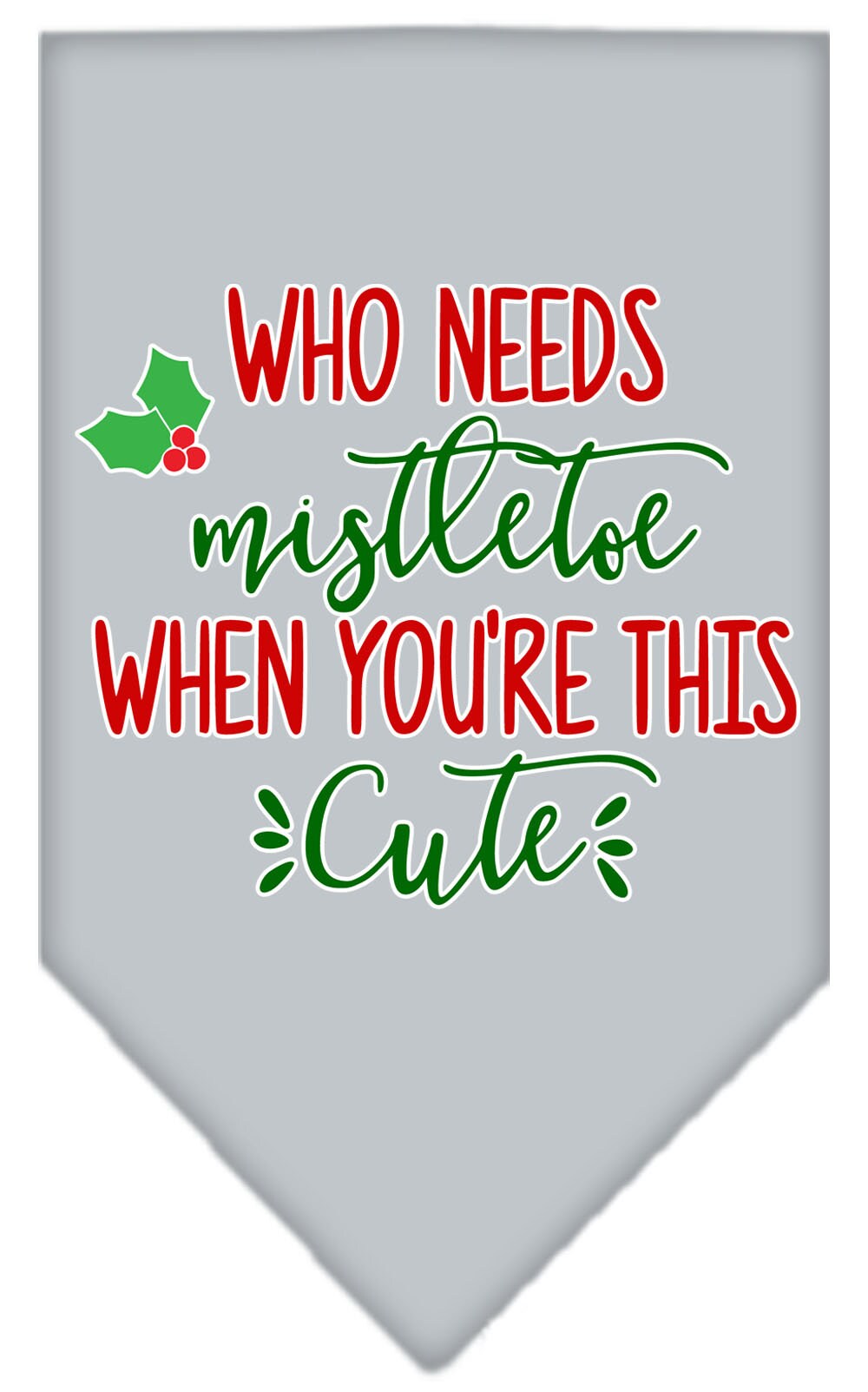 As You Wish Apparel – "Who Needs Mistletoe" Christmas Pet Bandana