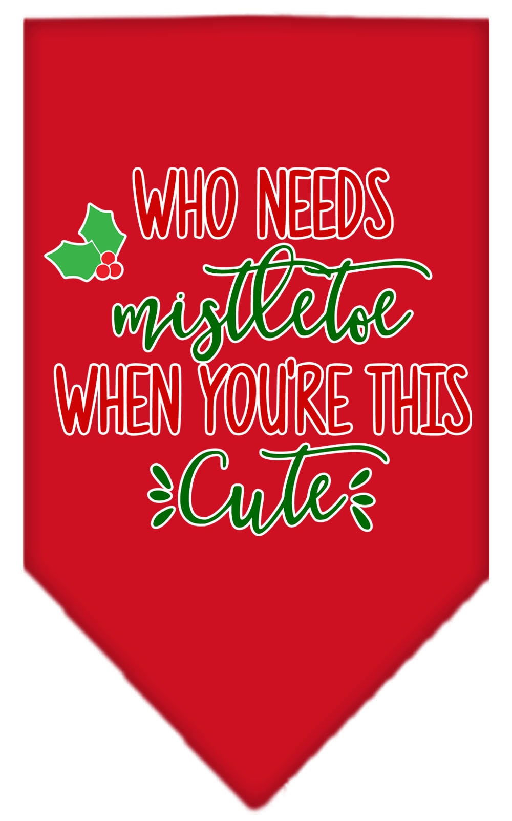 As You Wish Apparel – "Who Needs Mistletoe" Christmas Pet Bandana