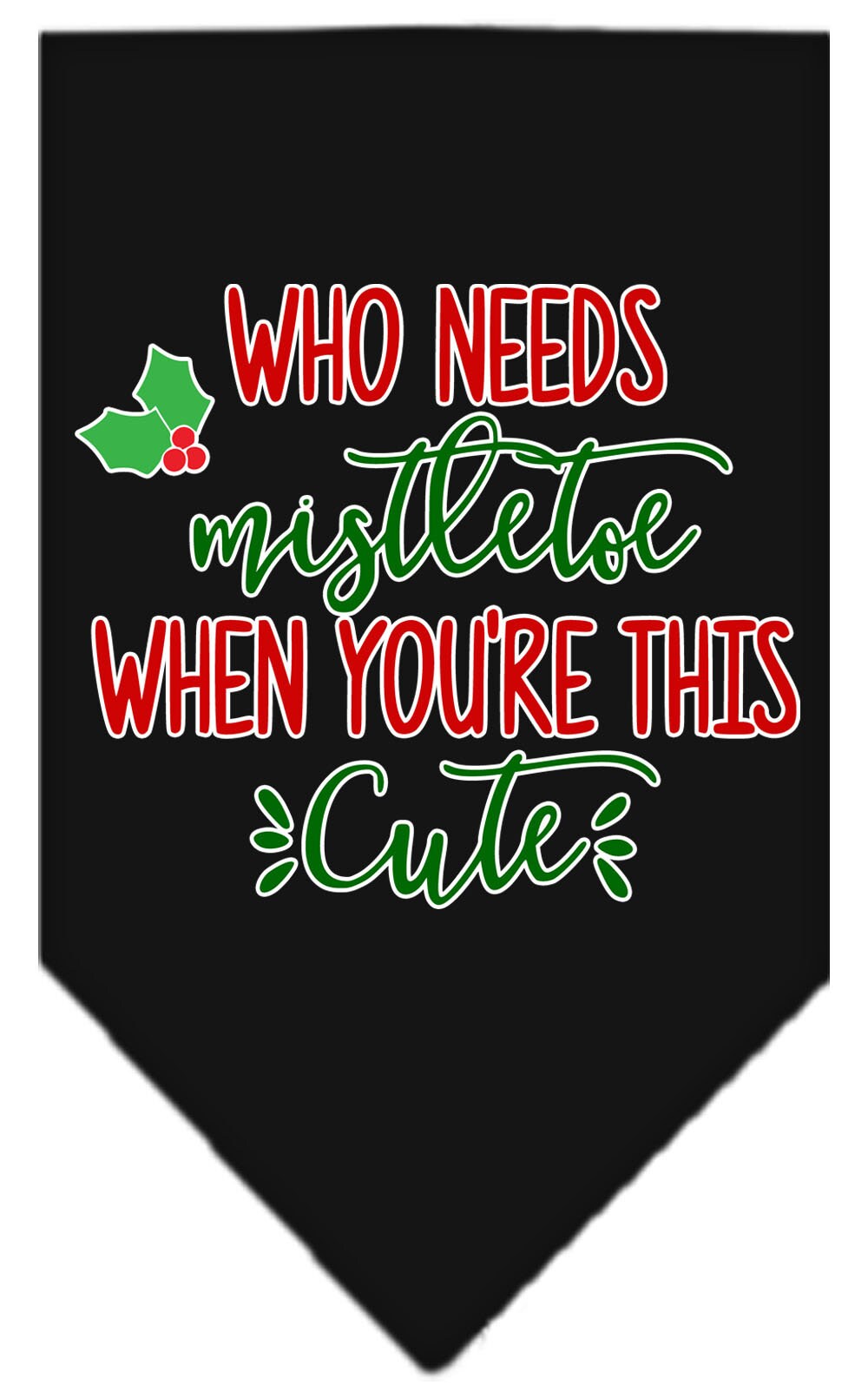As You Wish Apparel – "Who Needs Mistletoe" Christmas Pet Bandana