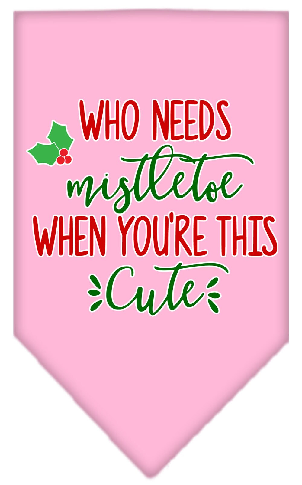 As You Wish Apparel – "Who Needs Mistletoe" Christmas Pet Bandana