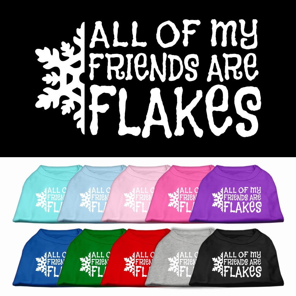 As You Wish Apparel – Christmas Screenprinted Dog Shirt, "All My Friends Are Flakes"