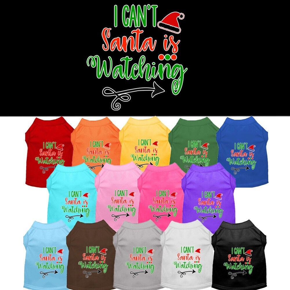 As You Wish Apparel – "I Cant, Santa is Watching" Christmas Pet Shirt