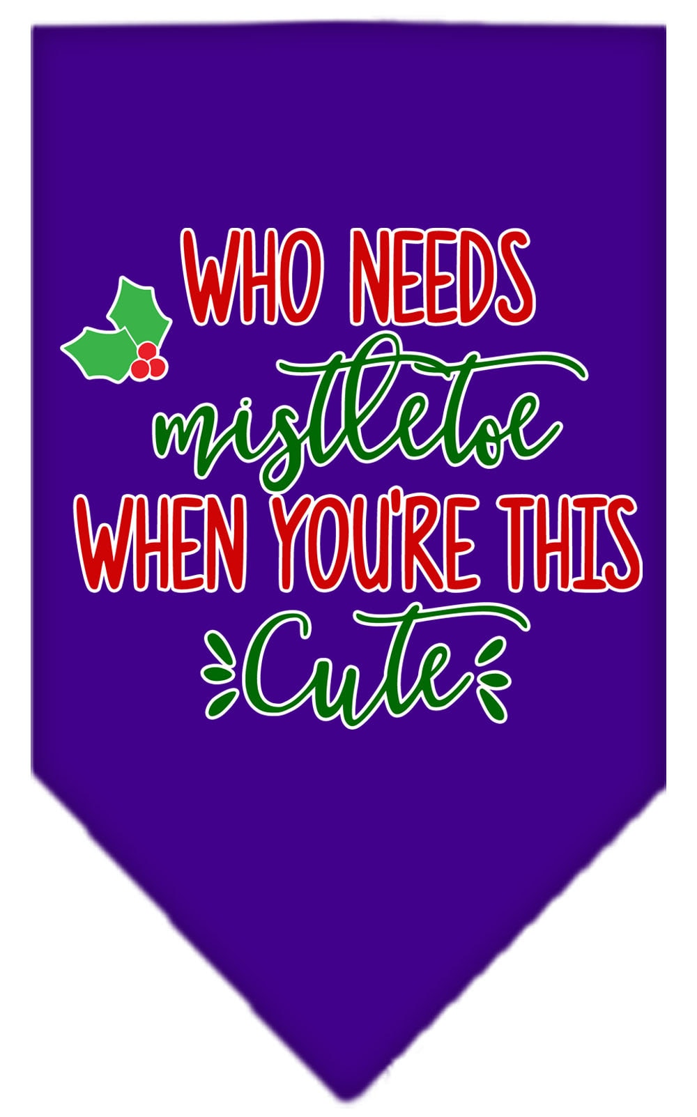 As You Wish Apparel – "Who Needs Mistletoe" Christmas Pet Bandana