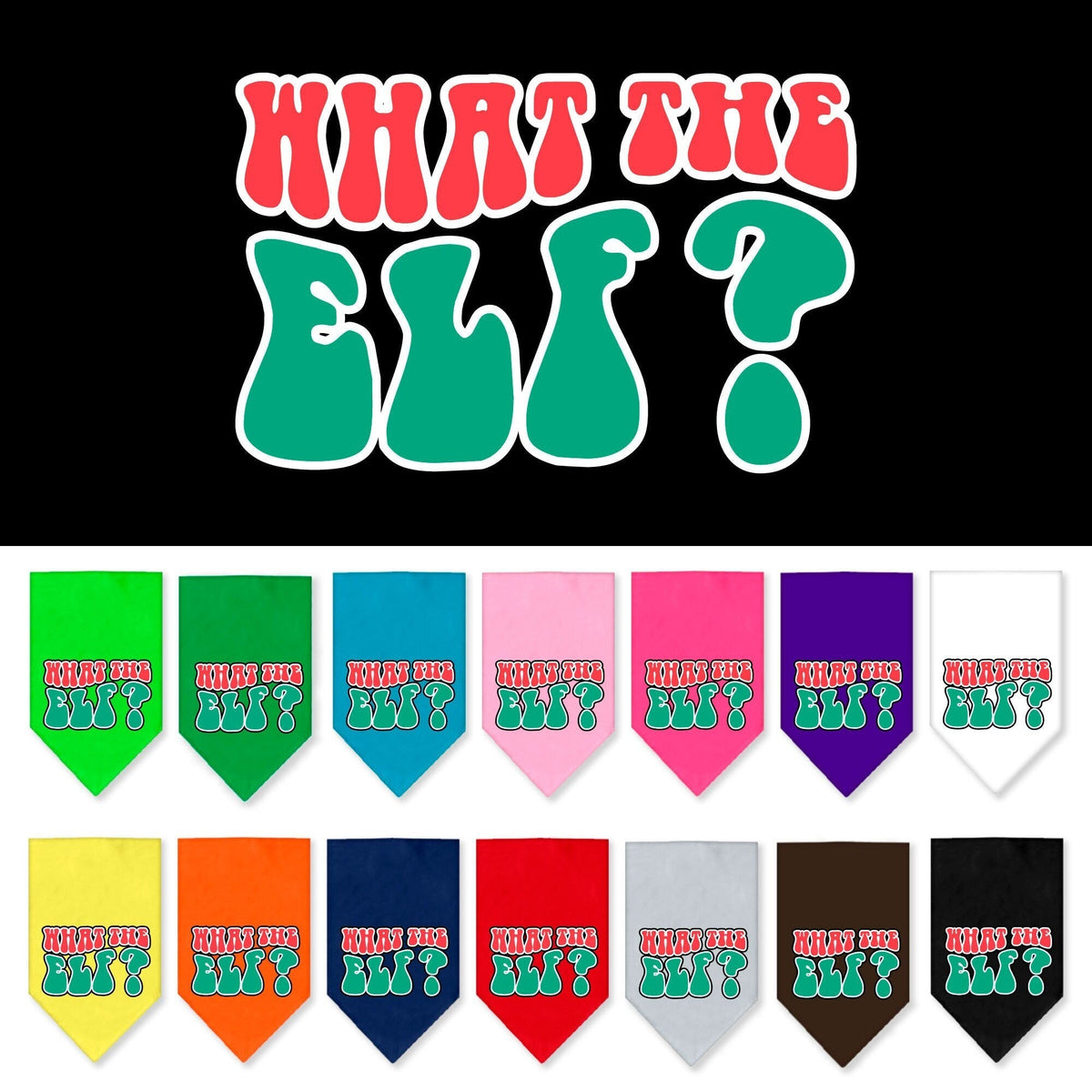 As You Wish Apparel – "What The Elf" Christmas Pet Bandana