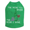 Wine Bottle, Glass & Grapes - The More you Whine& -  Dog Tank