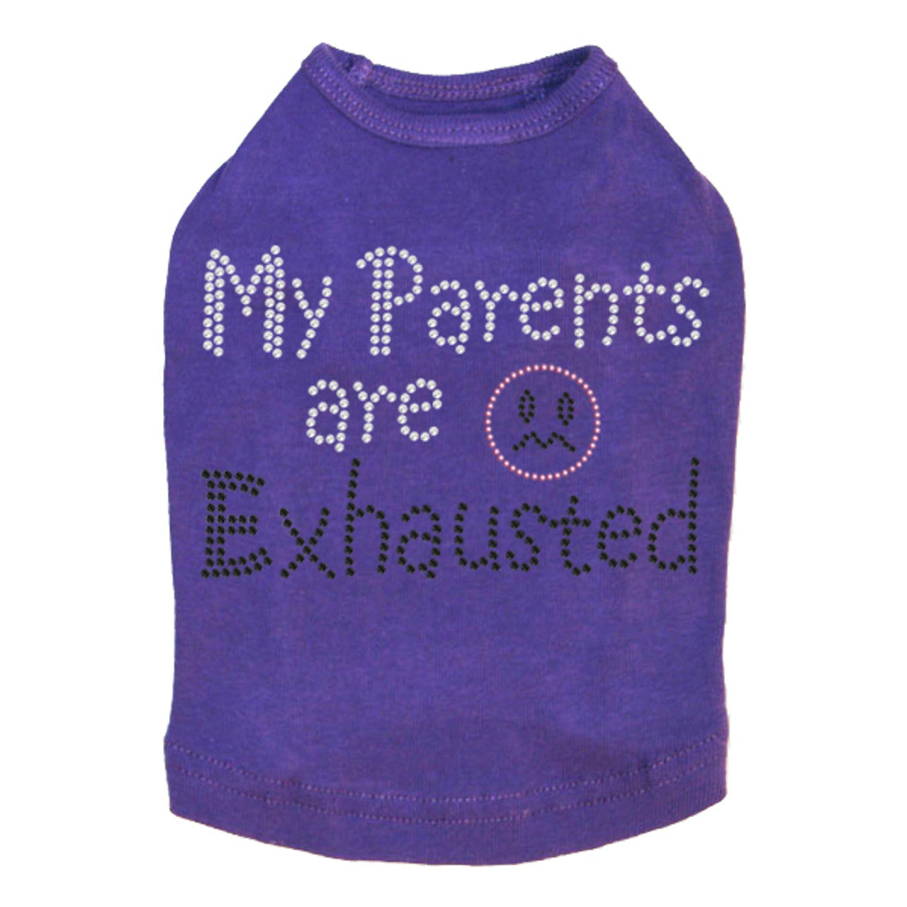 My Parents are Exhausted - Dog Tank