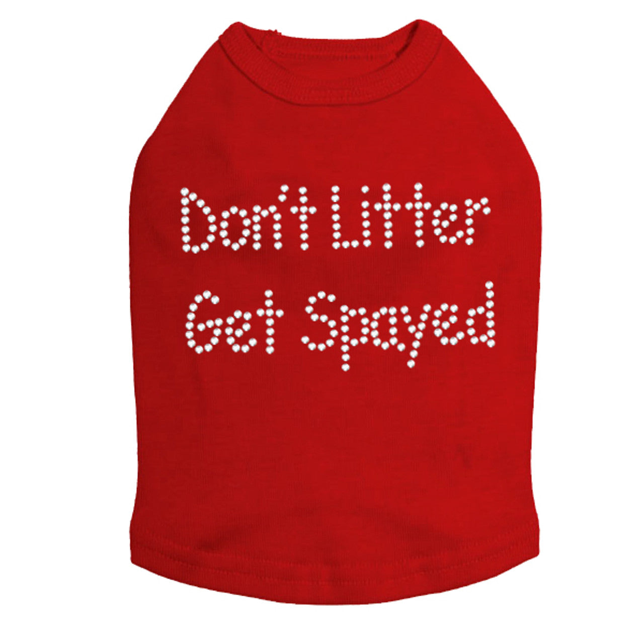 Don't Litter Get Spayed - Dog Tank