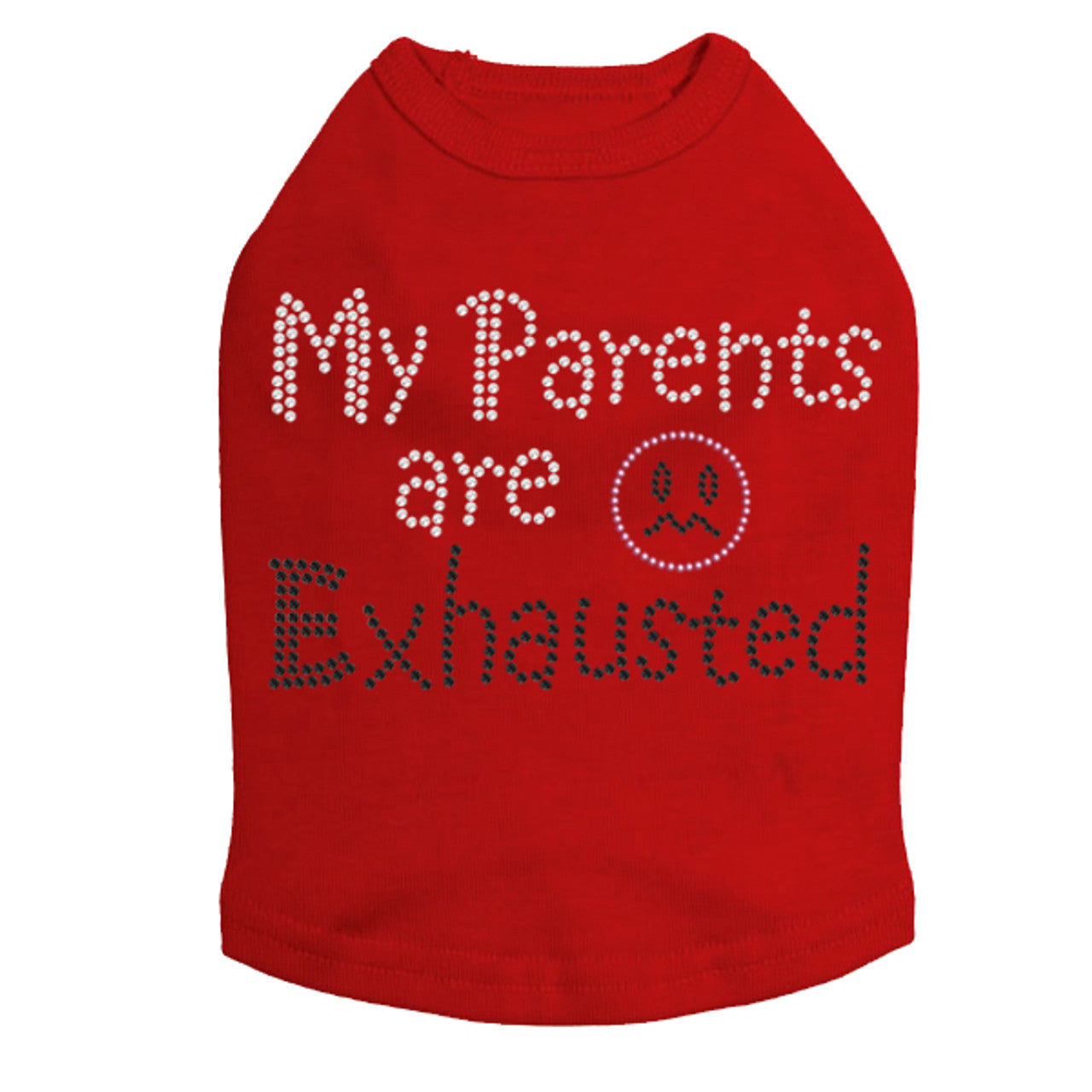 My Parents are Exhausted - Dog Tank