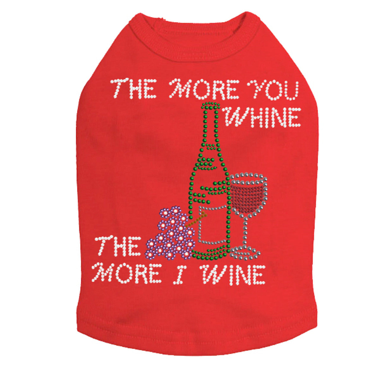 Wine Bottle, Glass & Grapes - The More you Whine& - Dog Tank
