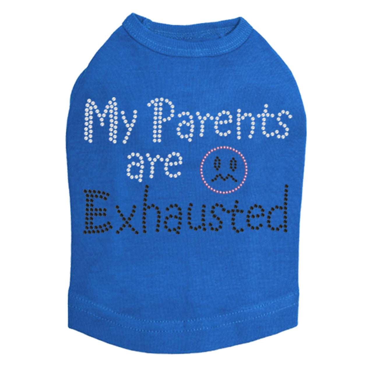 My Parents are Exhausted - Dog Tank