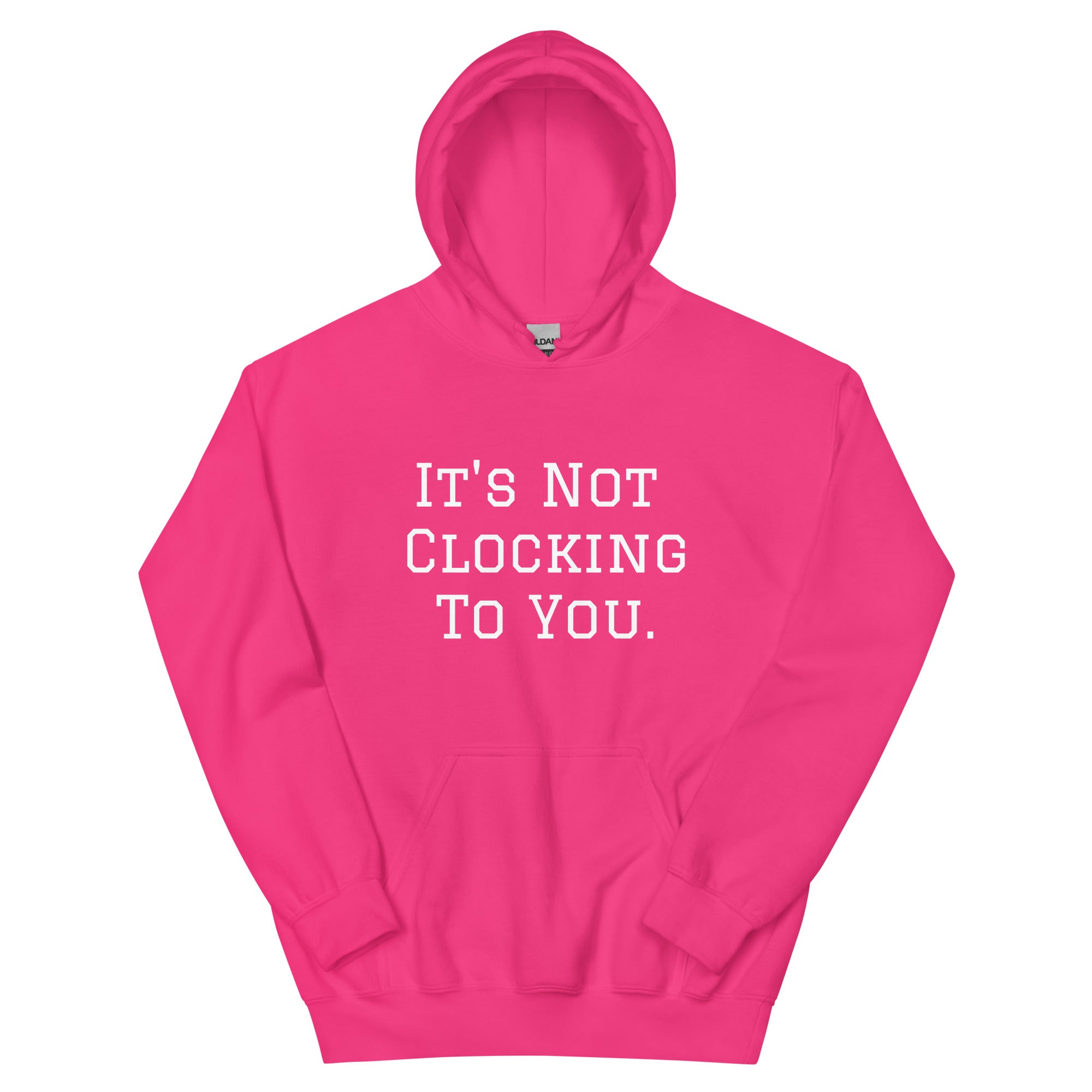 It's Not Clocking To You Fleece Hoodie