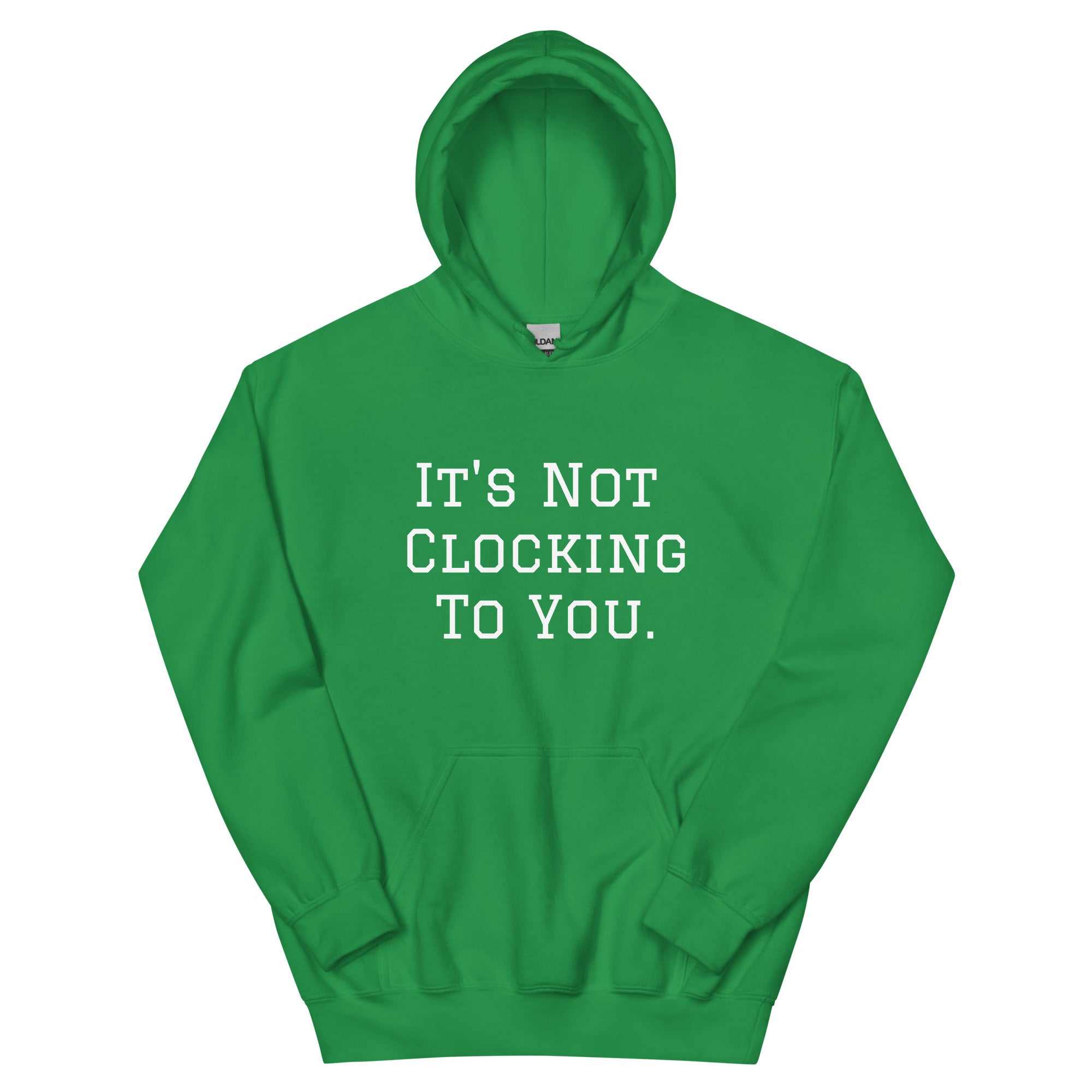 It's Not Clocking To You Fleece Hoodie