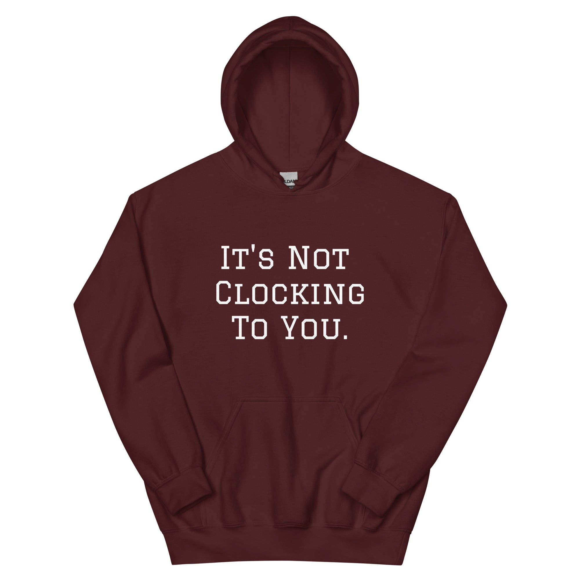 It's Not Clocking To You Fleece Hoodie