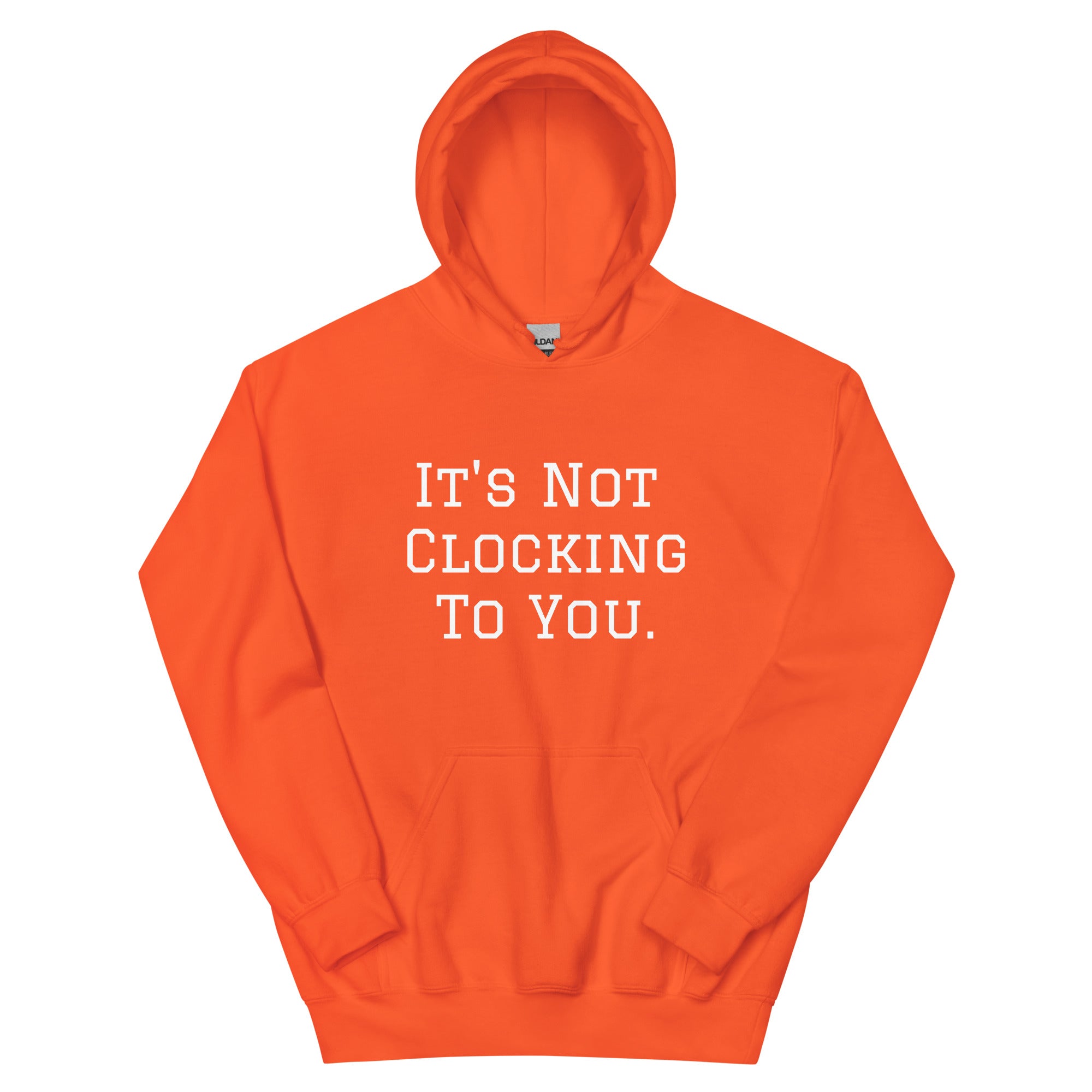 It's Not Clocking To You Fleece Hoodie