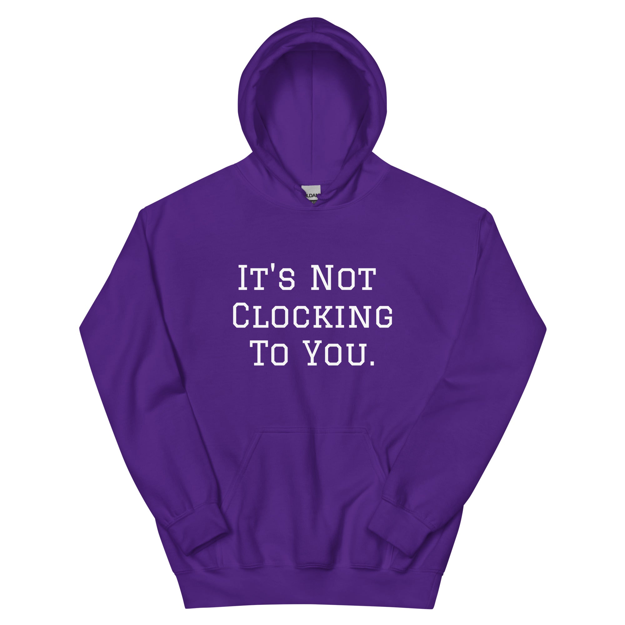 It's Not Clocking To You Fleece Hoodie