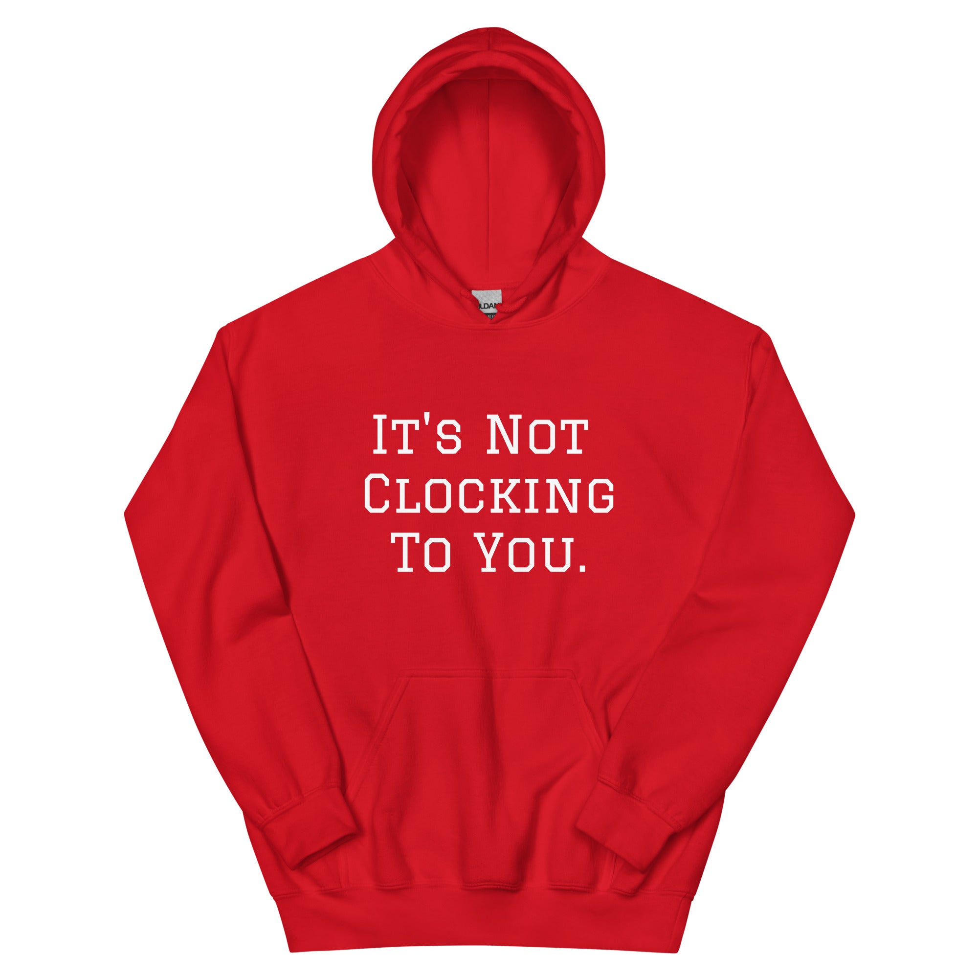 It's Not Clocking To You Fleece Hoodie