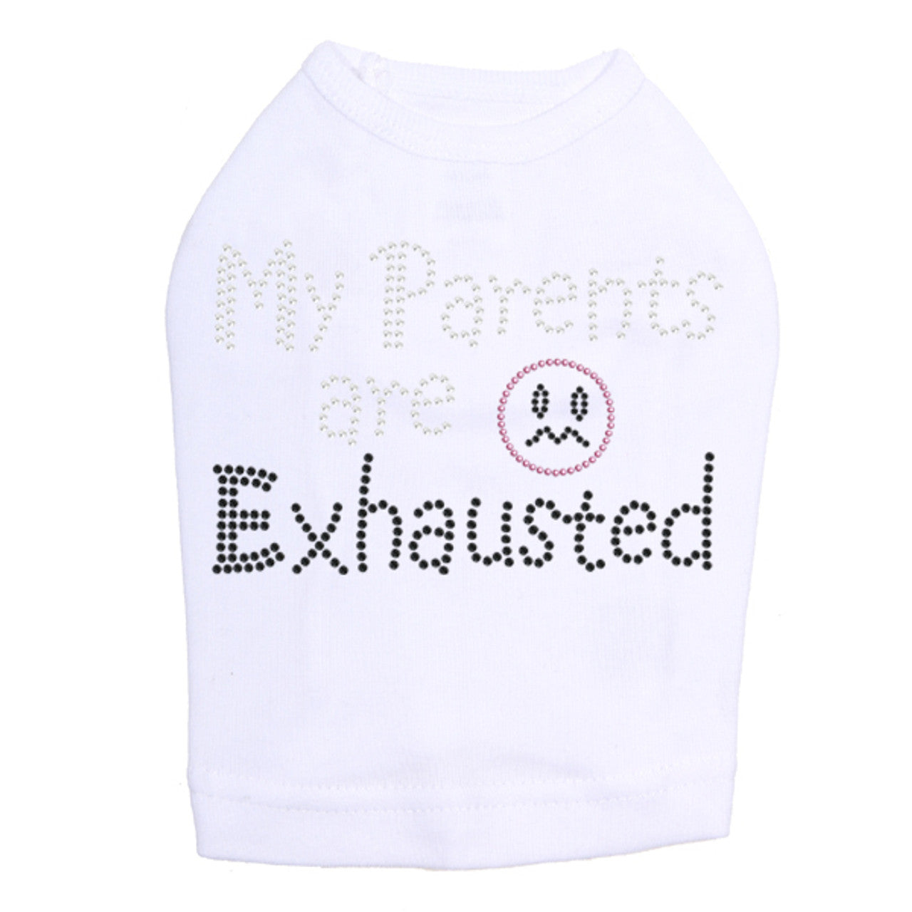 My Parents are Exhausted - Dog Tank