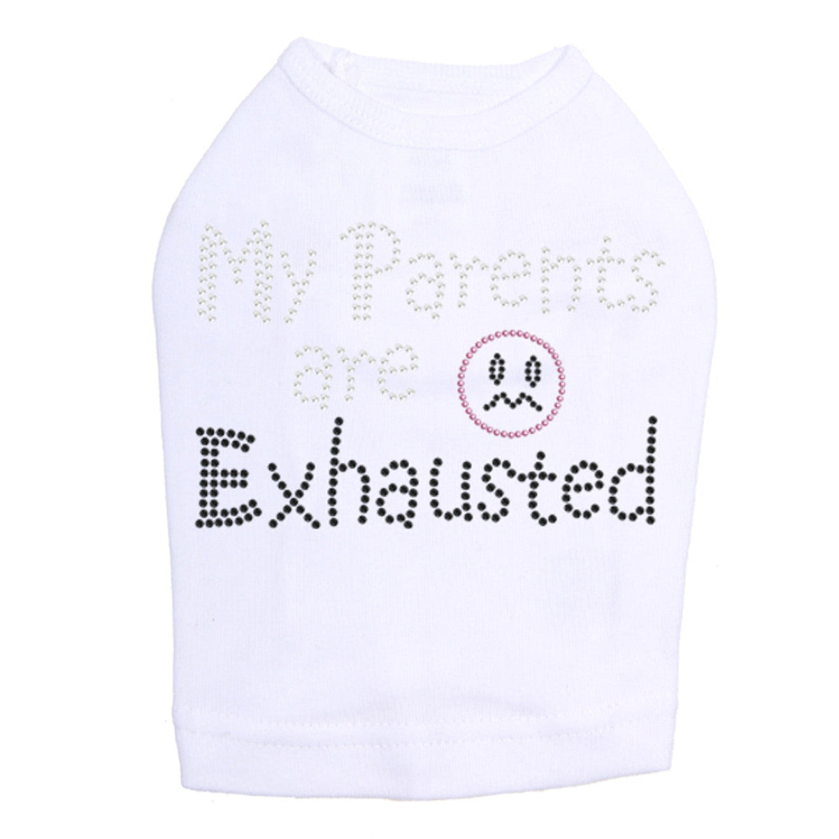 My Parents are Exhausted - Dog Tank